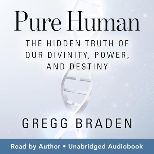 Pure Human By Gregg Braden